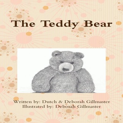 The Teddy Bear Deborah Gillmaster Paperback Lulu Press Inc.