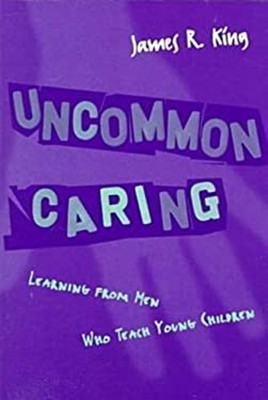 Uncommon Caring : Learning from Men Who Teach Children Paperback