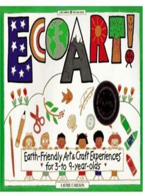 Ecoart Earth Friendly Art And Craft Experiences For 3 To 9 Yea 