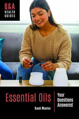 Essential Oils: Your Questions Answered (Q&A Health Guides), Minetor, Randi, New-image