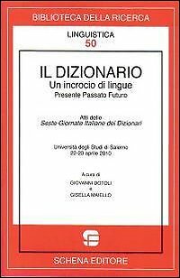 Il dizionario. Un incrocio di lingue. Presente passato futuro - [Schena Editore]