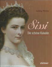 sissi die schöne kaiserin hardcover 2001 Ludwig Merkle Stiebner new