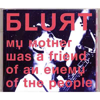 Blurt / MY MOTHER WAS A FRIEND OF AN ENEMY OF THE PEOPLE (CD) / All City Dublin