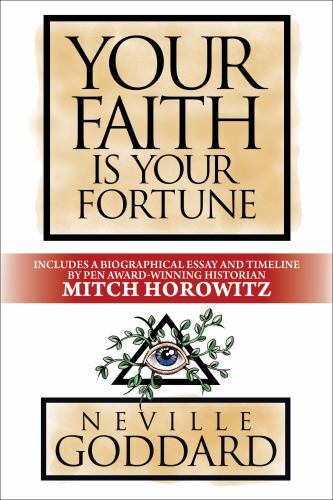 Your Faith Is Your Fortune : Deluxe Edition by Neville Goddard and Mitch. ...