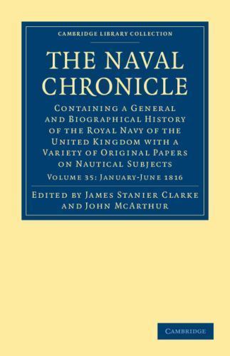 The Naval Chronicle: Volume 35, January–July 1816 Clarke McArthur Paperback