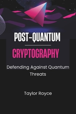 Post-Quanten-Kryptographie: Verteidigung gegen Quantenbedrohungen von Taylor Royce Pap