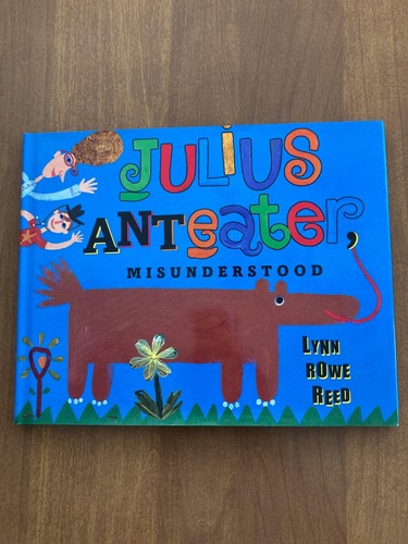 Julius Anteater, Misunderstood - Hardcover By Reed, Lynn Rowe - GOOD ...