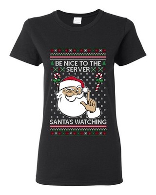 Be Nice To The Server Santa's Watching Ugly Christmas Womens Graphic T-Shirt