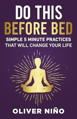 Do This Before Bed : Simple 5-Minute Practices That Will Change Your Life by ...