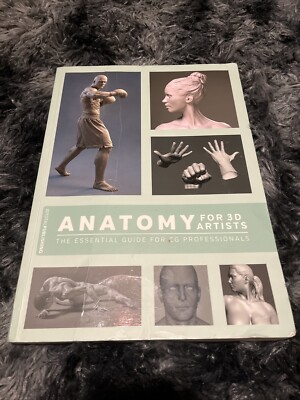Anatomy for 3D Artists : The Essential Guide for CG Professionals by Chris...