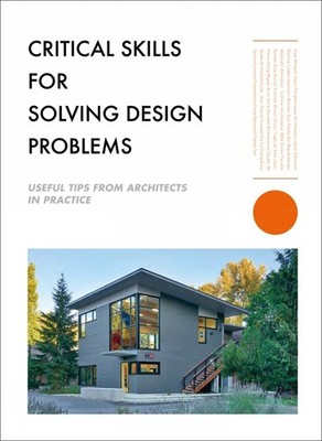 Critical Skills for Solving Design Problems: Useful Tips from Architects in Prac