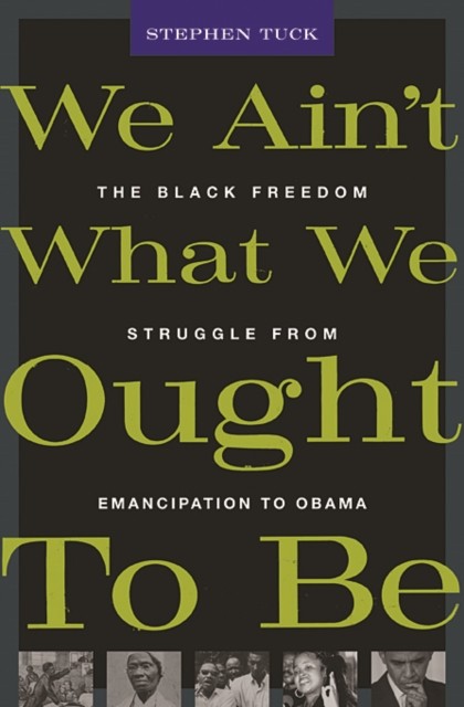 We Ain’t What We Ought To Be by Stephen Tuck (Paperback Book)