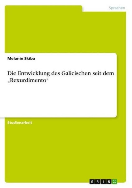 "Die Entwicklung Des Galicischen Seit Dem \"Rexurdimento\" Melanie Skiba"-image
