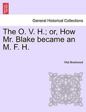 			The O. V. H.; or, How Mr. Blake became an M. F. H. by Bradwood, Wat New<-		