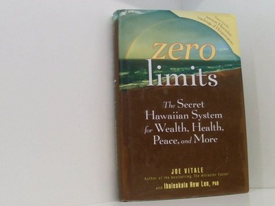 Zero Limits: The Secret Hawaiian System for Wealth, Health, Peace, and More The 