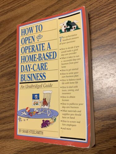 HOW TO OPEN AND OPERATE A HOME-BASED DAY-CARE BUSINESS: AN By Shari Steelsmith - Picture 1 of 4