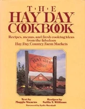 The Hay Day Cookbook : Recipes, Menus and Fresh Cooking Ideas fro