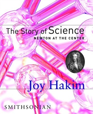 The Story of Science: Newton at the Center by Joy Hakim (Hardback Book)