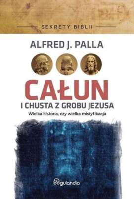 Całun i chusta z grobu Jezusa (Calun) ALFRED J PALLA / Bogulandia