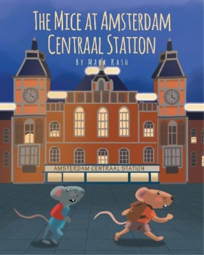 Mark Kash The Mice At Amsterdam Centraal Station (taschenbuch) (us