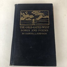 1910 The Gold Gated West Songs And Poems By Samuel L  Simpson hardcover