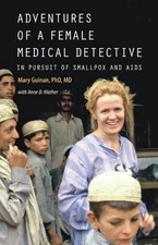 Adventures of a Female Medical Detective: In Pursuit of Smallpox and AIDS by Mar