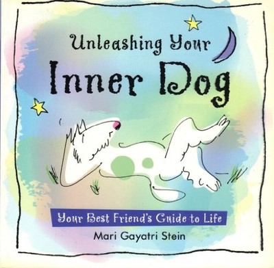 Unleashing Your Inner Dog: Your Best Friends Guide to Life - Paperback - GOOD