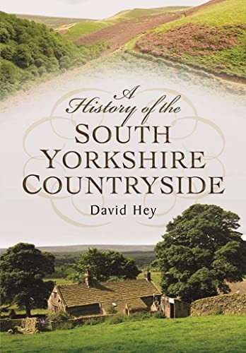 A History of the South Yorkshire Countryside,David Hey