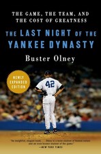 Last Night of the Yankee Dynasty: The Game, the Team, and the… - Buster Olney