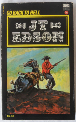 Go Back to Hell by J. T. Edson. 1972 Corgi Edition #67 Paperback.