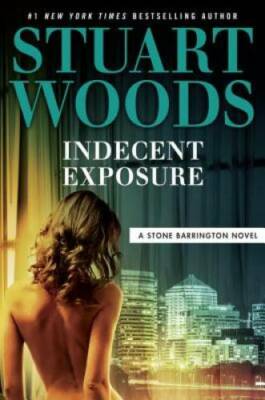 Indecent Exposure (A Stone Barrington Novel) - Hardcover By Woods, Stuart - GOOD