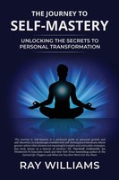 The Journey To Self-Mastery | Unlocking The Secrets To Personal Transformation