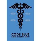 Code Blue by Renee Christine Smith (Paperback / softback, 2014)