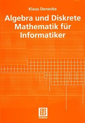 Algebra und Diskrete Mathematik für Informatiker