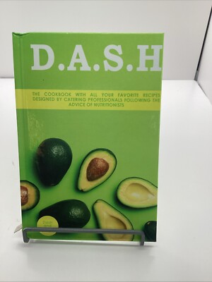 D.A.S.H: The Cookbook With All Your Favorite Recipes Designed by Catering...