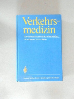 Verkehrsmedizin Unter Einbeziehung aller Verkehrswissenschaften Wagner, H.-J.:
