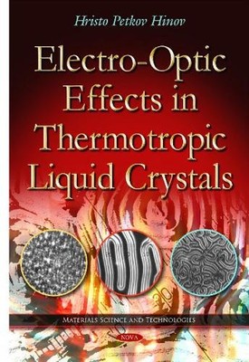 Electro-Optic Effects in Thermotropic Liquid Crystals by Hris... - 9781631175077