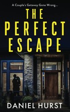 The Perfect Escape: An unpredictable psychological thriller wi...