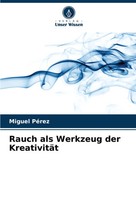 Miguel PéRez | Rauch Als Werkzeug Der KreativitäT | Taschenbuch | Deutsch (2023)