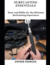 Surfcasting Essentials: Gear and Skills for t...