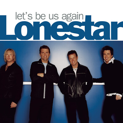 CD LONESTAR - LET'S BE US AGAIN - 3 HIT SINGLES - GOLD ALBUM- COUNTRY
