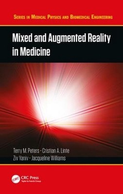 Mixed and Augmented Reality in Medicine by Terry M. Peters (English) Hardcover B