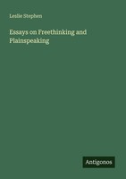 Essays On Freethinking And Plainspeaking Leslie Stephen