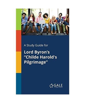 A Study Guide for Lord Byron's ''Childe Harold's Pilgrimage'', Cengage Learning Ga