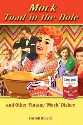 Mock Toad-in-the-Hole and Other Vintage Mock Dishes by Farrah Knight (English) P