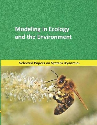 Modeling in Ecology and the Environment: Selected papers on System Dynamics. A b