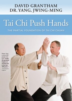 Tai CHI Push Hands: The Martial Foundation of Tai CHI Chuan by Yang: New