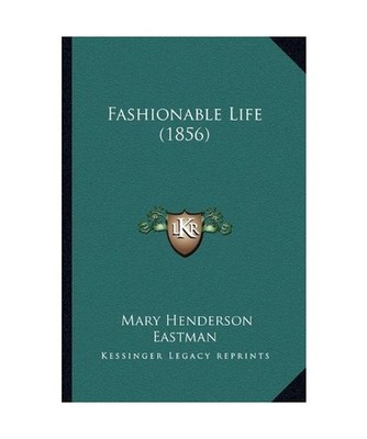 Fashionable Life [1856], Mary Henderson Eastman