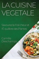 La Cuisine Vegetale | Savourez La FraîCheur Et L'ÉQuilibre Des Plantes | Buch