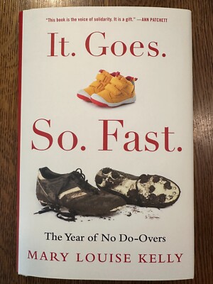 BRAND NEW It. Goes. So. Fast.: The Year of No Do-Overs by Mary Louise Kelly 2023